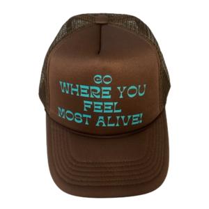 Go Where You Feel Most Alive Trucker Hat