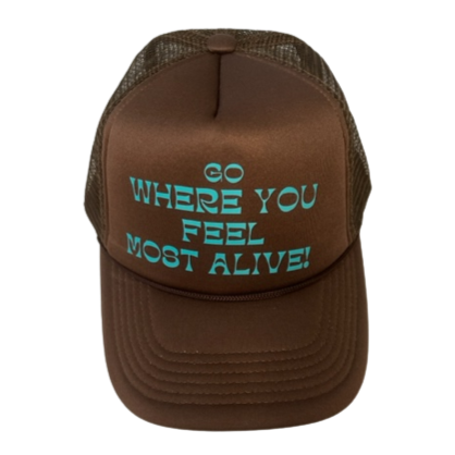 Go Where You Feel Most Alive Trucker Hat